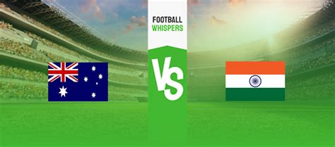 Australia v India: Prediction, Tips and Odds .
